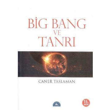 Big Bang ve Tanrı - Caner Taslaman