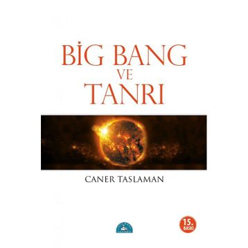 Big Bang ve Tanrı - Caner Taslaman