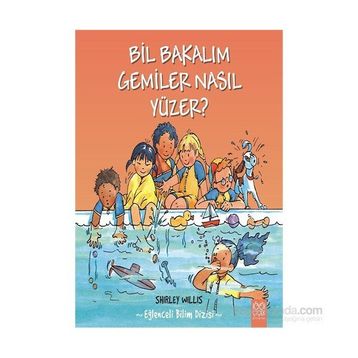 Bil Bakalım Gemiler Nasıl Yüzer? - Shirley Willis
