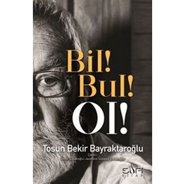 Bil! Bul! Ol! - Tosun Bekir Bayraktaroğlu