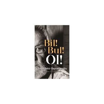 Bil! Bul! Ol! - Tosun Bekir Bayraktaroğlu