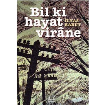 Bil Ki Hayat Virane - İlyas Barut