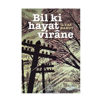 Bil Ki Hayat Virane - İlyas Barut