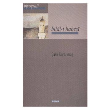 BILAL-I HABEŞI - ŞAKIR KURTULMUŞ