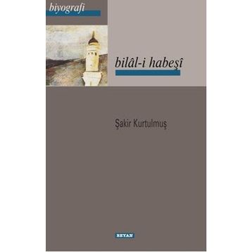 BILAL-I HABEŞI - ŞAKIR KURTULMUŞ