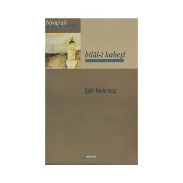 BILAL-I HABEŞI - ŞAKIR KURTULMUŞ