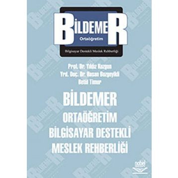 BILDEMER ORTAÖĞRETİM BILGISAYAR DESTEKLI MESLEK REHBERLİĞİ - YILDIZ KUZGUN;HASAN BOZGEYIKLI;BETÜL TIMUR