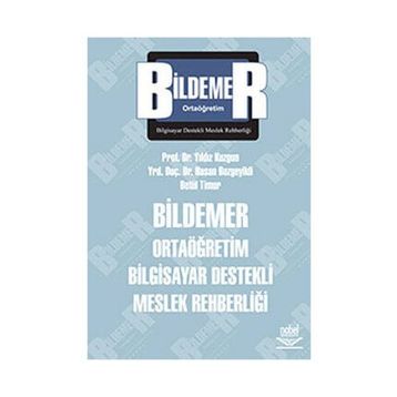 BILDEMER ORTAÖĞRETİM BILGISAYAR DESTEKLI MESLEK REHBERLİĞİ - YILDIZ KUZGUN;HASAN BOZGEYIKLI;BETÜL TIMUR