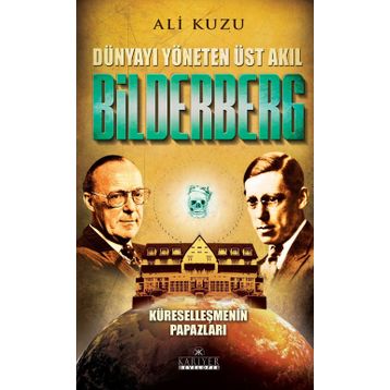 Bilderberg - Dünyayı Yöneten Üst Akıl - Ali Kuzu