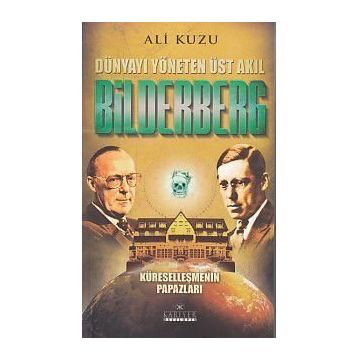 Bilderberg - Dünyayı Yöneten Üst Akıl - Ali Kuzu