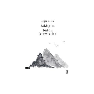 Bildiğim Bütün Kırmızılar - Beşir Sevim