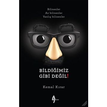 Bildiğimiz Gibi Değil! - Kemal Kırar