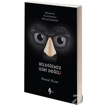 Bildiğimiz Gibi Değil! - Kemal Kırar