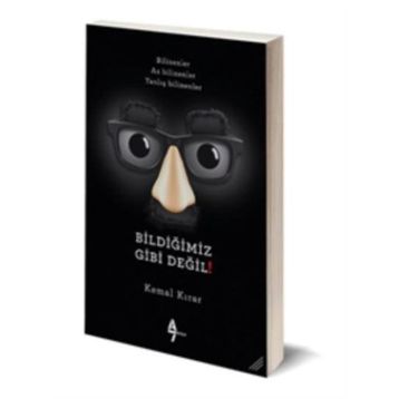 Bildiğimiz Gibi Değil! - Kemal Kırar