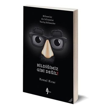 Bildiğimiz Gibi Değil! - Kemal Kırar