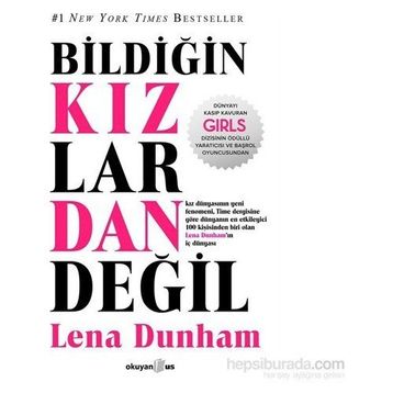 Bildiğin Kızlardan Değil - Lena Dunham