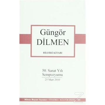 BILDIRI KİTABI 50. SANAT YILI SEMPOZYUMU 25 MART 2010 - GÜNGÖR DILMEN