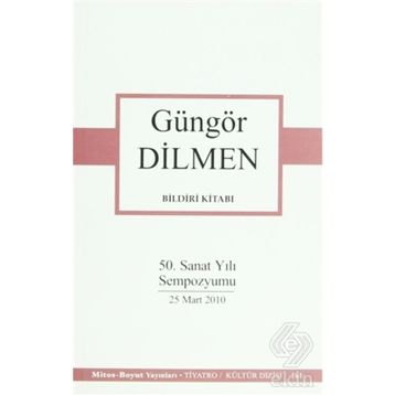 BILDIRI KİTABI 50. SANAT YILI SEMPOZYUMU 25 MART 2010 - GÜNGÖR DILMEN
