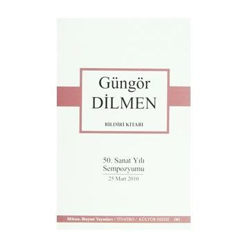 BILDIRI KİTABI 50. SANAT YILI SEMPOZYUMU 25 MART 2010 - GÜNGÖR DILMEN