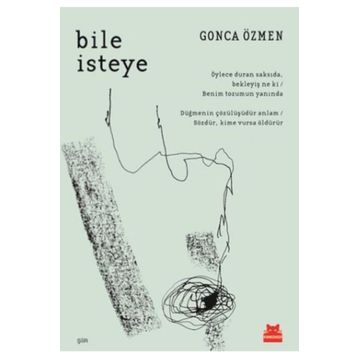 Bile İsteye / Gonca Özmen