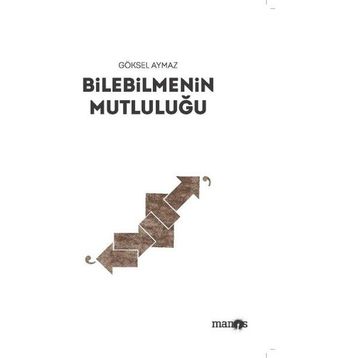 BILEBILMENIN MUTLULUĞU - GÖKSEL AYMAZ