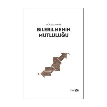 BILEBILMENIN MUTLULUĞU - GÖKSEL AYMAZ