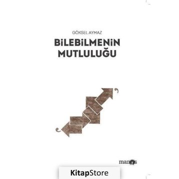 BILEBILMENIN MUTLULUĞU - GÖKSEL AYMAZ