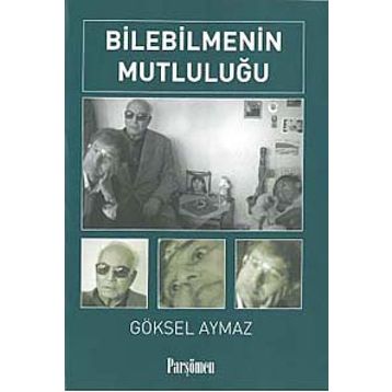 BILEBILMENIN MUTLULUĞU - GÖKSEL AYMAZ