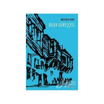 Bilek Güreşcisi - Mustafa Kurt
