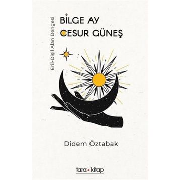 Bilge Ay Cesur Güneş / Didem Öztabak / Tara Kitap