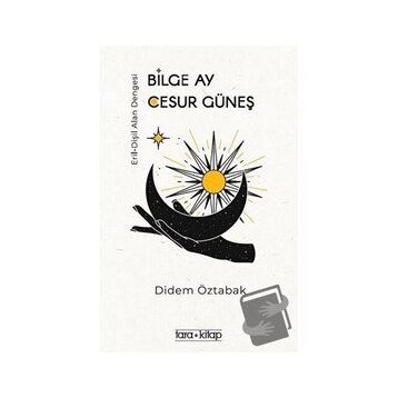 Bilge Ay Cesur Güneş / Didem Öztabak / Tara Kitap