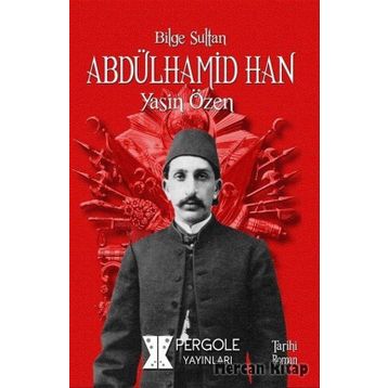 Bilge Sultan Abdülhamid Han - Yasin Özen
