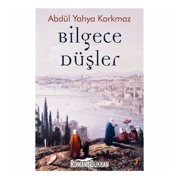 Bilgece Düşler - Abdül Yahya Korkmaz