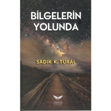 Bilgelerin Yolunda - Sadık K. Tural