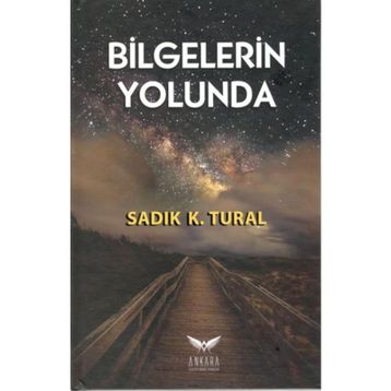 Bilgelerin Yolunda - Sadık K. Tural