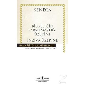 Bilgeliğin Sarsılmazlığı Üzerine - İnziva Üzerine: Hasan Ali Yücel Klasikler Dizisi - Lucius Annaeus Seneca