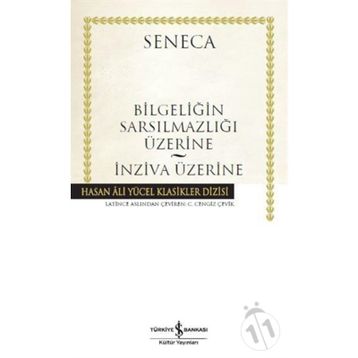 Bilgeliğin Sarsılmazlığı Üzerine - İnziva Üzerine: Hasan Ali Yücel Klasikler Dizisi - Lucius Annaeus Seneca