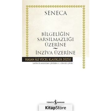 Bilgeliğin Sarsılmazlığı Üzerine - İnziva Üzerine: Hasan Ali Yücel Klasikler Dizisi - Lucius Annaeus Seneca