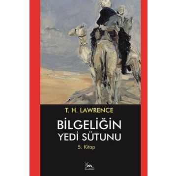 Bilgeliğin Yedi Sütunu - Thomas Edward Lawrence