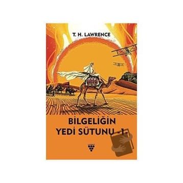 Bilgeliğin Yedi Sütunu - Thomas Edward Lawrence