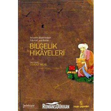BILGELIK HIKAYELERI FELSEFE DİYARINDAN HIKMET YURDUNA - CEVDET KILIÇ