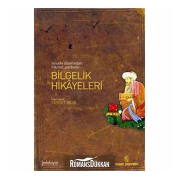 BILGELIK HIKAYELERI FELSEFE DİYARINDAN HIKMET YURDUNA - CEVDET KILIÇ