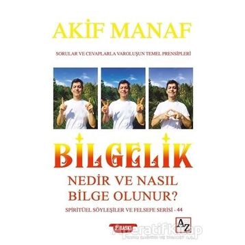 Bilgelik Nedir ve Nasıl Bilge Olunur? - Akif Manaf