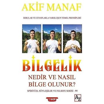 Bilgelik Nedir ve Nasıl Bilge Olunur? - Akif Manaf