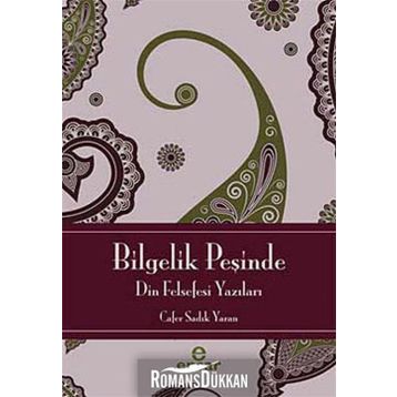 Bilgelik Peşinde - Din Felsefesine Giriş - Cafer Sadık Yaran