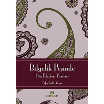 Bilgelik Peşinde - Din Felsefesine Giriş - Cafer Sadık Yaran