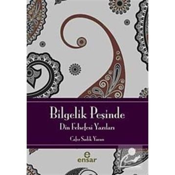 Bilgelik Peşinde - Din Felsefesine Giriş - Cafer Sadık Yaran