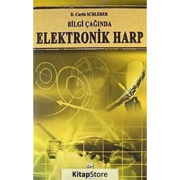 BILGI ÇAĞINDA ELEKTRONIK HARP - D. CURTIS SCHLEHER