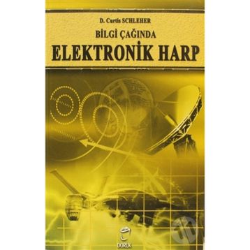 BILGI ÇAĞINDA ELEKTRONIK HARP - D. CURTIS SCHLEHER
