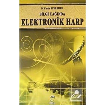 BILGI ÇAĞINDA ELEKTRONIK HARP - D. CURTIS SCHLEHER